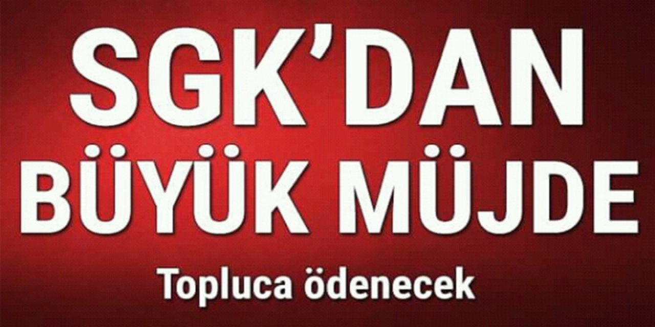 SGK'dan Büyük Müjde! Toplu Para Ödemesi Yapılacak! Bağ-Kur, SSK ve SGK Toplu Para Koşulları Nedir?