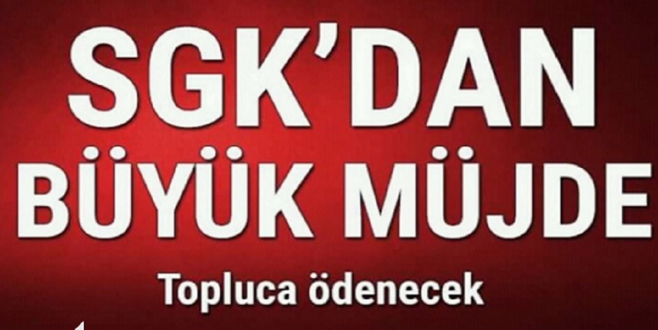Son Dakika! Toplu Para Ödemesi Yapılacak! SGK'dan SSK, 4a, 4b ve 4c ile BAĞ-KUR'lular İçin Müjde Geldi...