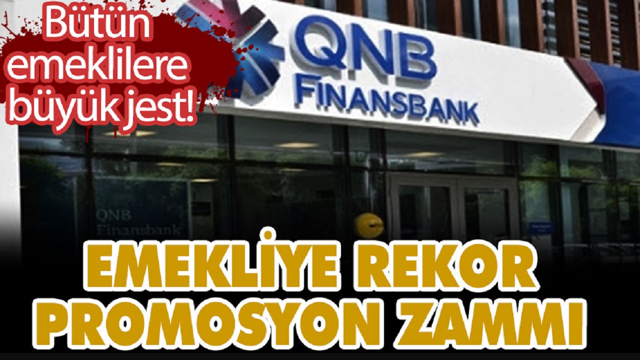 Milyonlarca emekliye büyük jest! QNB Finansbank'tan emekliye rekor promosyon zammı